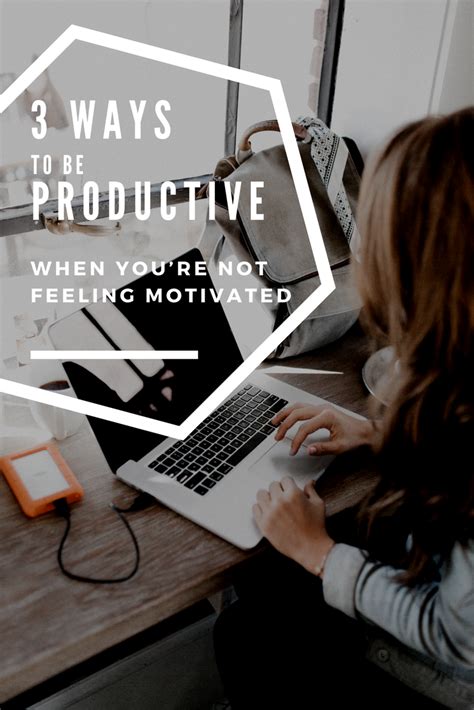 3 Ways To Be Productive When Youre Not Feeling Motivated How To