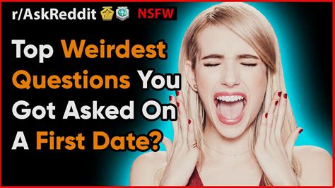 top weirdest nsfw questions asked on a first date r askreddit dating women nsfw stories youtube