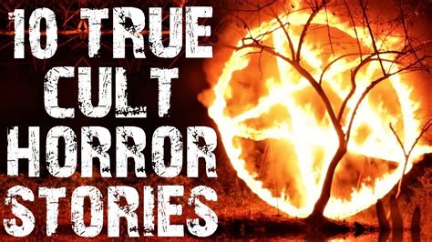 10 True Disturbing And Sinister Cult Encounter Horror Stories Scary Stories Youtube