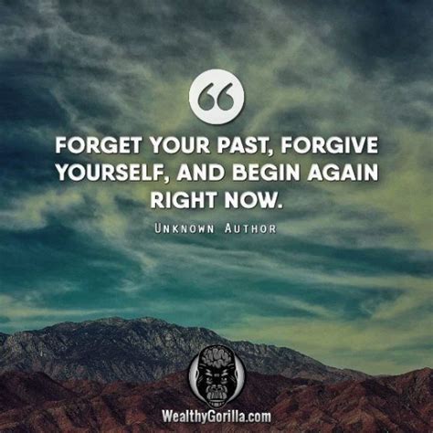 Forget Your Past Forgive Yourself And Begin Again Right Now