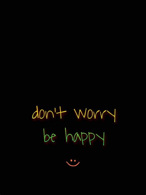 Don't Worry Be Happy Wallpapers - Top Free Don't Worry Be Happy