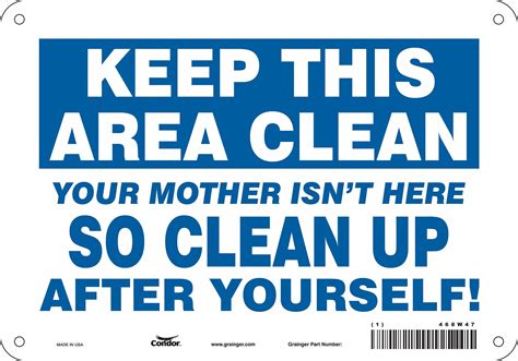 Condor Safety Sign Keep This Area Clean Your Mother Isnt Here So