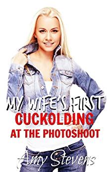 My Wife S First Cuckolding At The Photoshoot Watching My Hotwife With Two Men Ebook Stevens