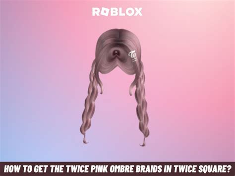 How To Get The Twice Pink Ombre Braids In Roblox Twice Square