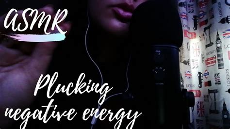Asmr Plucking Negative Energy Personal Attention And Visuals Youtube