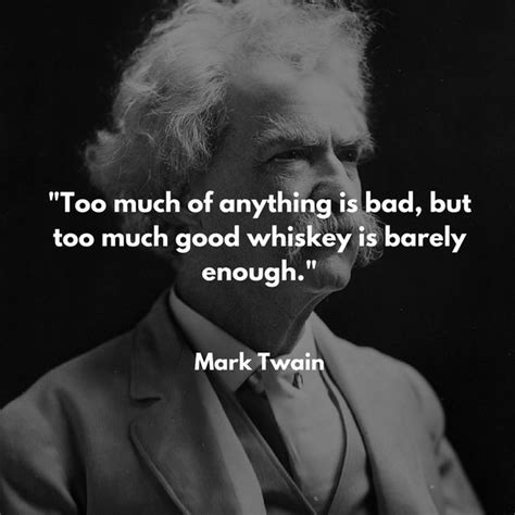 The same energy that god invested in you at birth is present once again. Whiskey Quotes: Mark Twain (With images) | Whiskey quotes ...