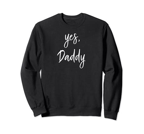 Yes Daddy Funny Bdsm Kinky Fetish Sub Sweatshirt