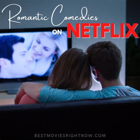 10 Romantic Comedies On Netflix Best Movies Right Now