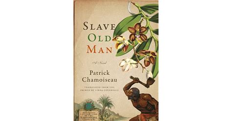 Book Giveaway For Slave Old Man By Patrick Chamoiseau Mar 30 Apr 11 2018