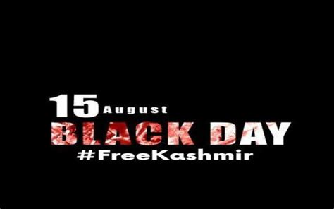Kashmiris To Observe Indias I Day As Black Day Tomorrow