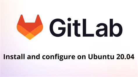 How To Install Gitlab On Ubuntu 20 Youtube