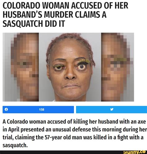 Colorado Woman Accused Of Her Husbands Murder Claims A Sasquatch Did