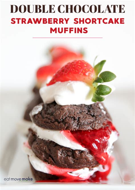 Double Chocolate Strawberry Shortcake Muffins Eat Move Make