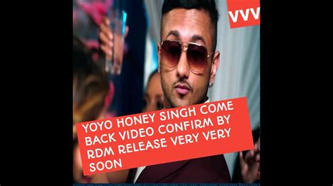 Yo Yo Honey Singh Latest Come Back New Song Confirm Date Video New Youtube