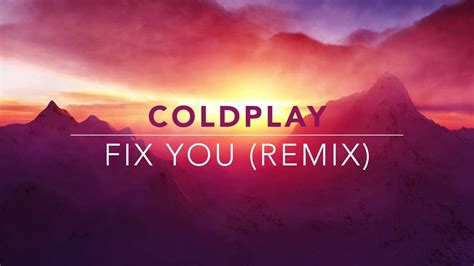 Coldplay Fix You Remix Youtube