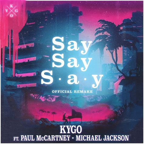 Kygo Remixes Paul Mccartney And Michael Jacksons Classic Hit Say Say