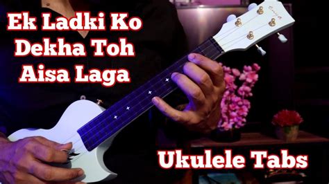 Ek Ladki Ko Dekha Toh Aisa Laga Ukulele Tabs And Chords Easy Beginners Lesson Youtube