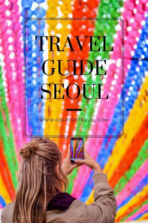 Things To Do In Seoul Complete Travel Guide Seoul Korea Travel