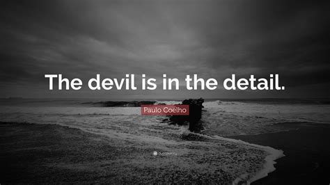 Paulo Coelho Quote The Devil Is In The Detail