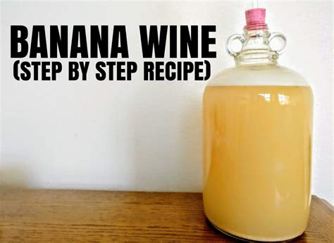 Banana Wine How To Make Easy Banana Wine Recipe Ericas Little