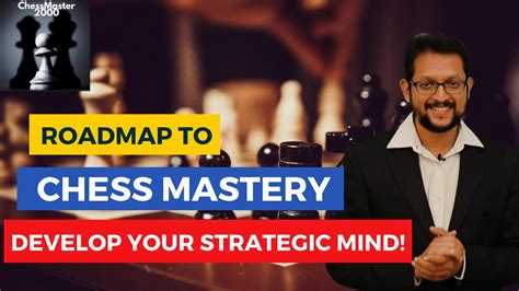 Roadmap To Chess Mastery Develop Your Strategic Mind