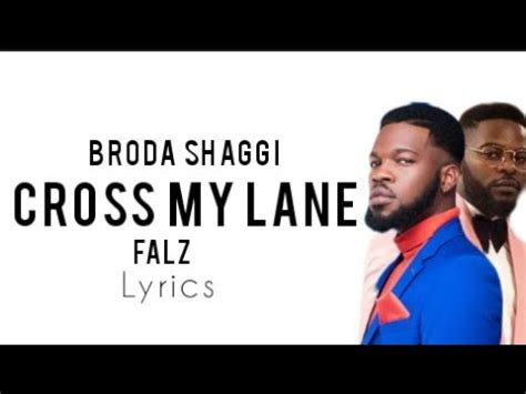 Broda Shaggi Cross My Lane Ft Falz Official Lyrics Youtube