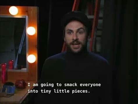 Mac, you have an exceptional number of bugs in your teeth. 23 Quotes That Prove Charlie Kelly Is Your Spirit Animal | Charlie kelly, It's always sunny ...