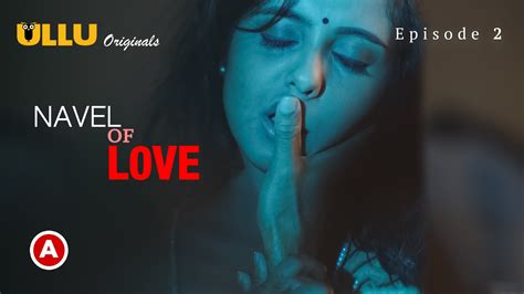 Navel Of Love S01E02 2022 Hindi Hot Web Series Ullu Indian Uncut