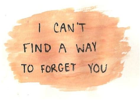 If Only Forget You Quotes Forget You I Cant Forget You