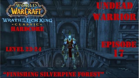 Let S Play Wow Wotlk Classic Hardcore Finishing Silverpine Forest Undead Warrior Ep 17