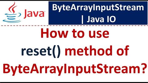 How To Use Reset Method Of Bytearrayinputstream Java Io Java