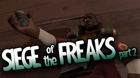 Siege Of The Freaks Part 2 YouTube
