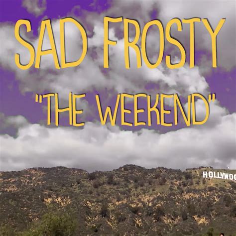 The Weekend Single By Sad Frosty Spotify