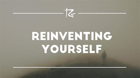 Reinventing Yourself Reinvent You Youtube Personal Development