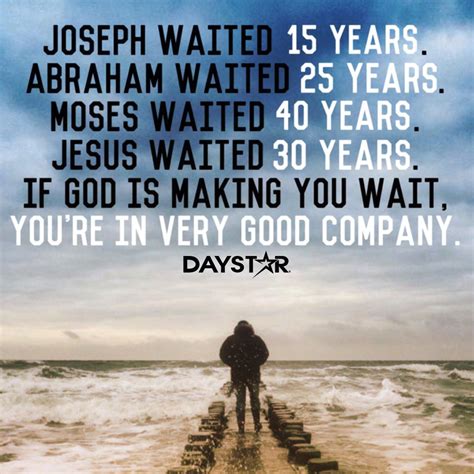 Joseph waited 15 years. Abraham waited 25 years. Moses waited 40 years. Jesus waited 30 years 