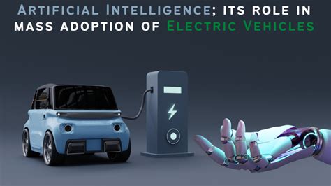 Artificial Intelligence Its Role In Mass Adoption Of Electric Vehicles