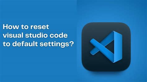 How To Reset Visual Studio Code To Default Settings YouTube