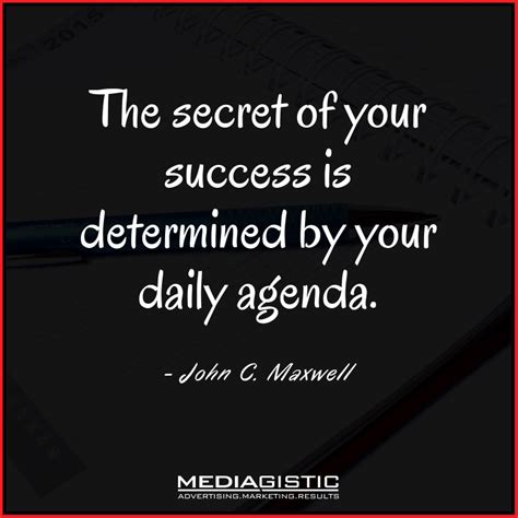 The Secret Of Your Success Is Determined By Your Daily Agenda John C