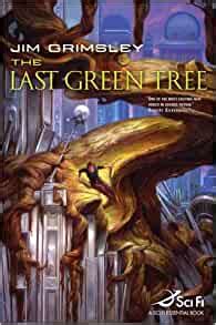 The Last Green Tree Sci Fi Essential Books Grimsley Jim