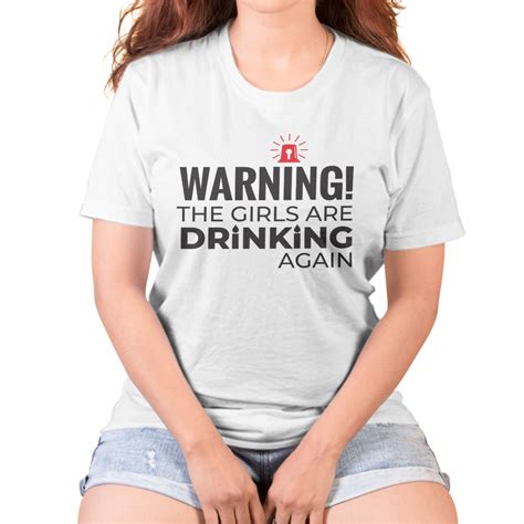 Warning The Girls Are Drinking Again In Funny Shirts Girl