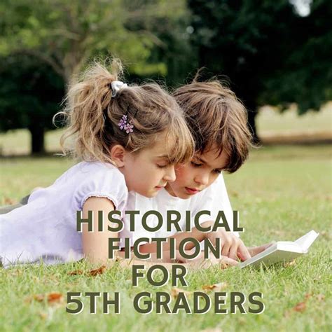 10 Inspiring Historical Fiction Books For 5th Graders