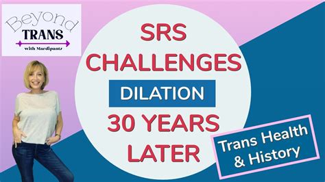 Srs Vaginoplasty 30 Years Later Challenges And Dilation Mtf
