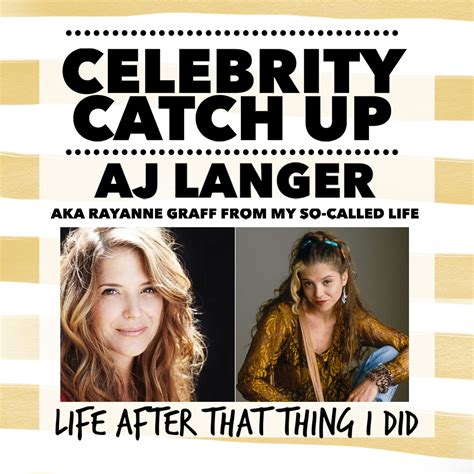 Aj Langer Aka Rayanne Graff From My So Called Life Celebrity Catch