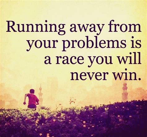 Running Away From Your Problems Is A Race You Will Never Win Spirit Science Word Up Running