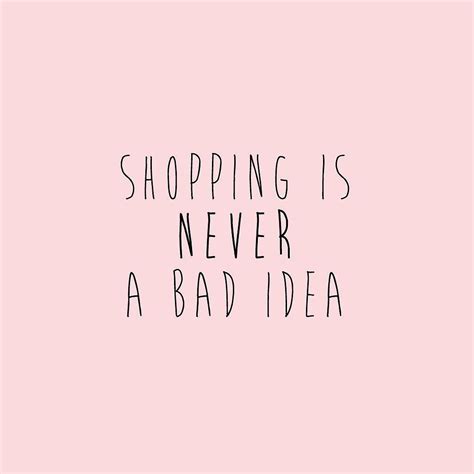 Anybody Agree Shopaholic Shopping Quotes Funny