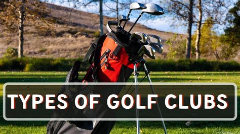 Types Of Golf Clubs Know Your Way Around Your Golf Bag