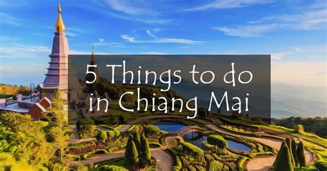 Top 5 Things To Do In Chiang Mai