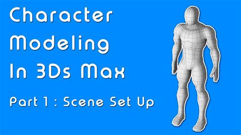 Beginner Guide To Character Modeling In Ds Max Part Scene Setup