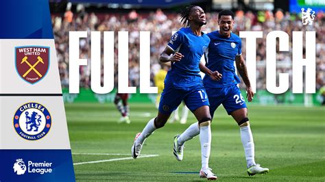 Full Match West Ham 3 1 Chelsea Video Official Site Chelsea Football Club