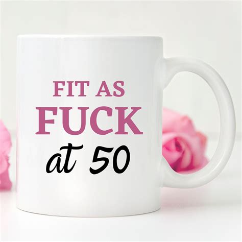 50th Birthday Mug Fit As Fuck At 50 Fuck 50 Happy 50th Etsy